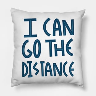 I can go the distance Pillow