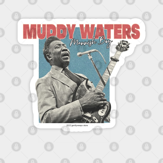 Muddy Waters Magnet by gwpxstore