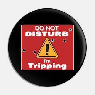 Do Not Disturb Im Tripp-ing Pin