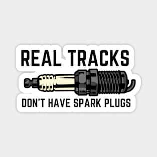 Real Tracks Don't Have Spark Plugs Magnet