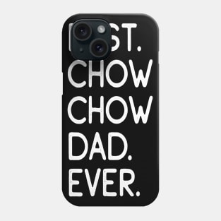 Best Chow Chow Dad Ever Phone Case