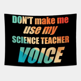 Dont Make Me Use My Science Teacher Voice Tapestry