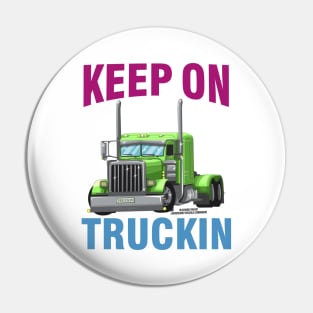 Keep On Truckin Semi Truck Trucker Novelty Gift Pin