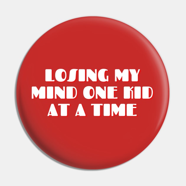 Losing My Mind One Kid At A Time design, Mom Gifts, Mother Merch, Crazy Mom design, Funny Mom design Mother's day Gift Pin by The Queen's Art