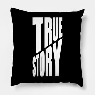 True Story Pillow