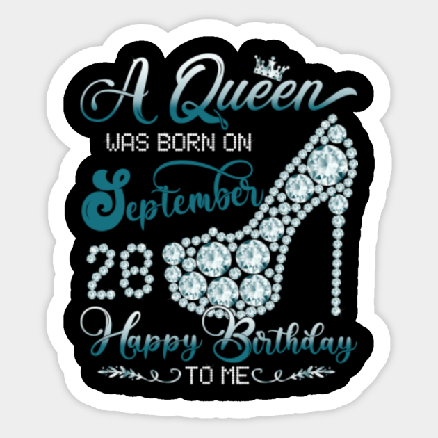 A Queen Was Born On September 28 28th August Birthday A Queen Was Born On September 28 28th Sticker Teepublic