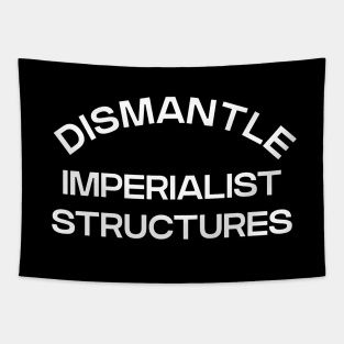 Dismantle Imperialist Structures Tapestry