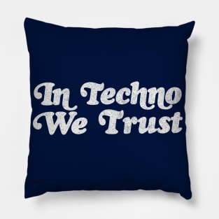 In Techno We Trust -   raver typographic slogan Pillow