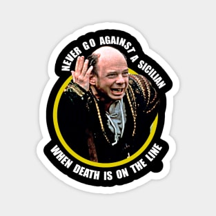 The Princess Bride // Never go againts a sicilian death is on the line Magnet