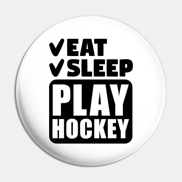 Eat, sleep, play hockey Pin by colorsplash