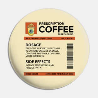 Funny Caramel Sweet Corn Frappuccino Prescription Label for medical and nursing students, nurses, doctors, and health workers who are coffee lovers Pin