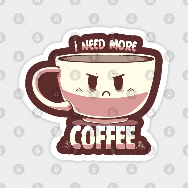 I Need More Coffee Magnet by TechraNova