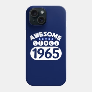 Awesome Since 1965 Phone Case