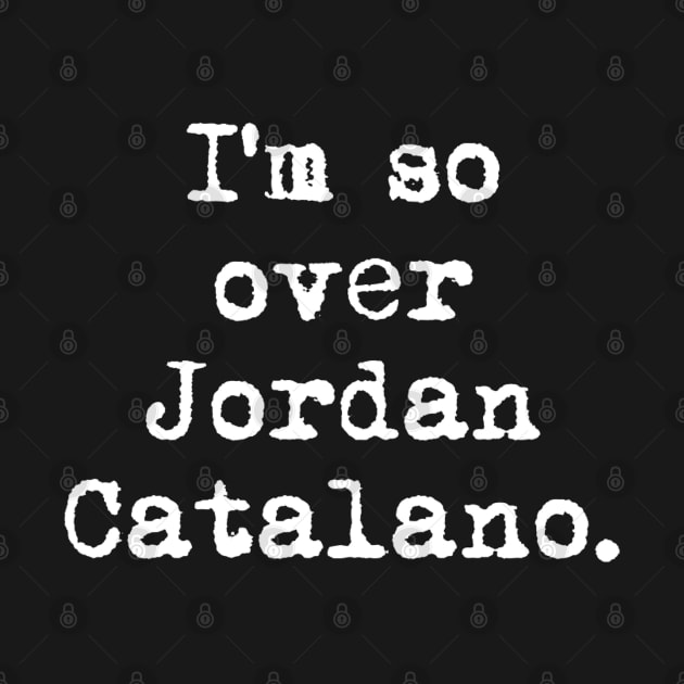 I’m so over Jordan Catalano by Penny Lane Designs Co.