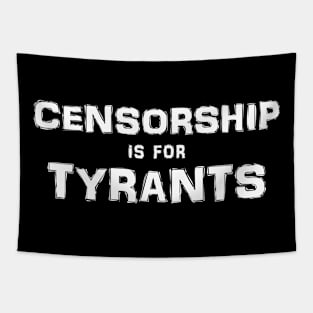 Censorship is for Tyrants (White on Dark) Tapestry