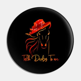 Talk Derby To Me Horse Racing Derby Day Pin