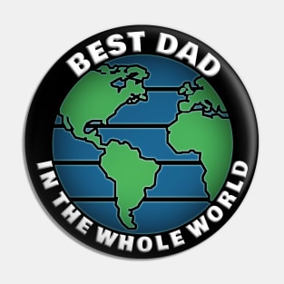 Best Dad In The Whole World Pin