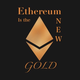 Ethereum is the New Gold T-Shirt