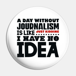 A day without journalism Pin