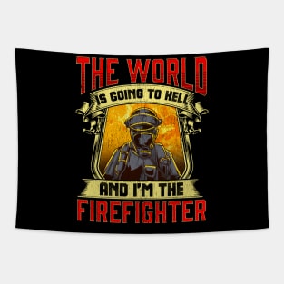 The World is Going to Hell and i'm The Firefighter Tapestry