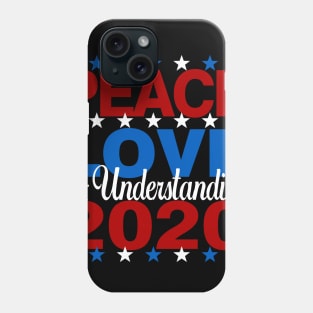 Vote Peace Love and Understanding Biden Harris 2020 Phone Case