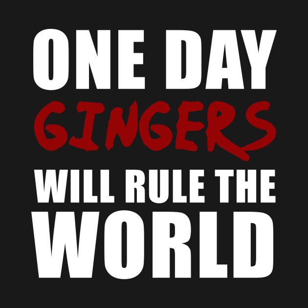 One Day Gingers Will Rule The World by sunima