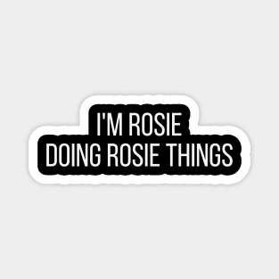 I'm Rosie doing Rosie things Magnet