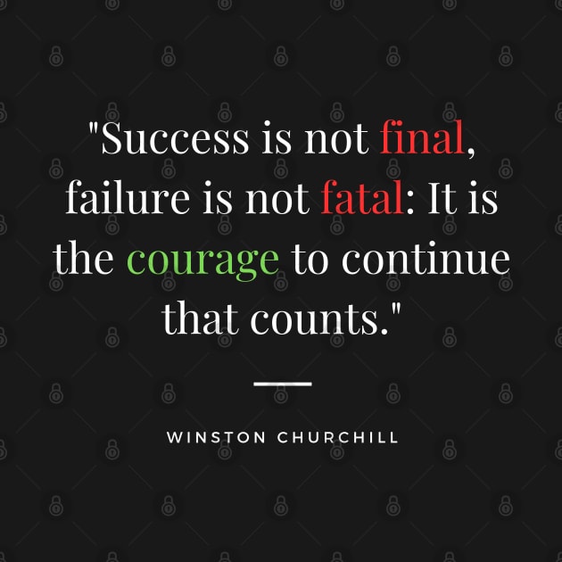 "Success is not final, failure is not fatal: It is the courage to continue that counts." - Winston Churchill Inspirational Quote by InspiraPrints