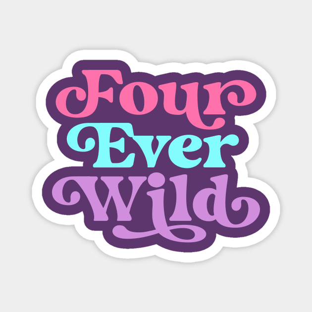 Four Ever Wild 4th Birthday Girl Four Year Old Magnet by PodDesignShop