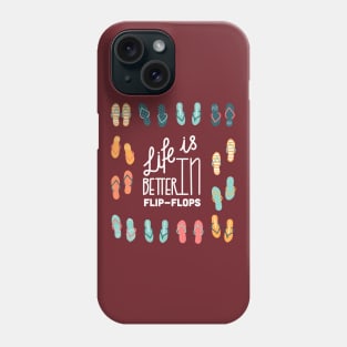 Life Is Better In Flip-Flops Phone Case