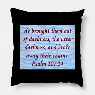 Bible Verse Psalm 107:14 Pillow