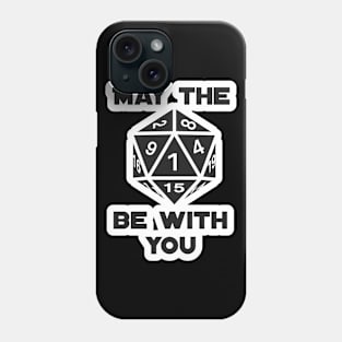 May the Dice be with you Phone Case