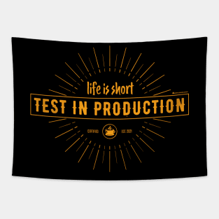 LIFE IS SHORT TEST IN PRODUCTION Tapestry