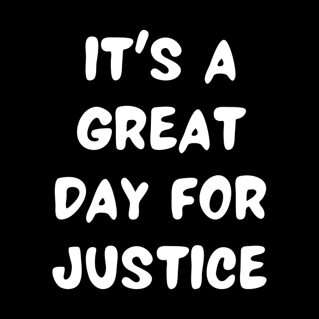 it's a great day for justice by Word and Saying