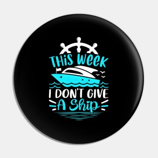 This Week I Dont Give A Ship Cruise Trip Vacation Pin