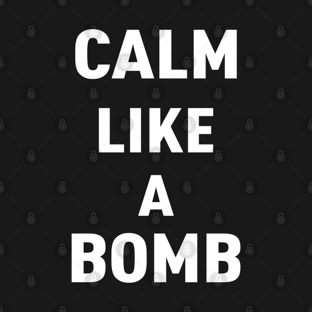 CALM LIKE A BOMB by JARA