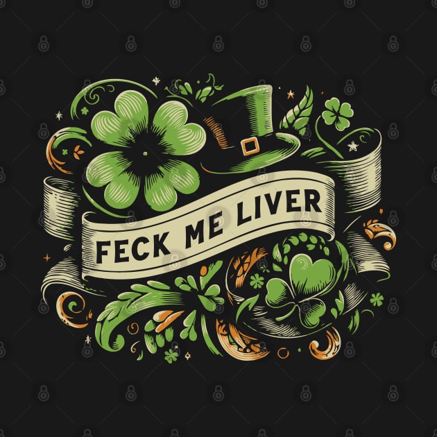 Feck Me Liver - St Patricks Day by Trendsdk