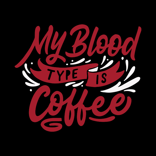 My Blood Type is Coffee by WHOLESALENERD