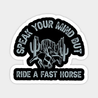 Speak Your Mind But Ride A Fast Horse Racing Derby Py Magnet