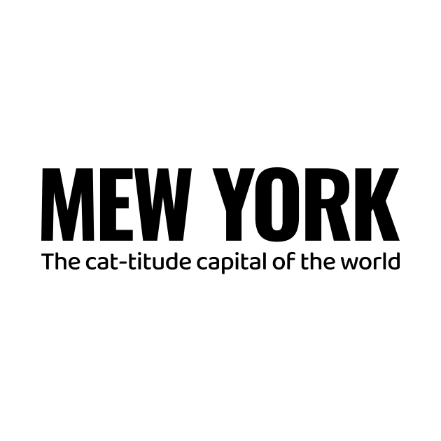 The Cat-titude Capital of the World: Mew York by Magicform