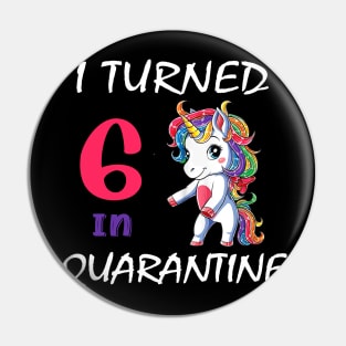 I Turned 6 in quarantine Pin