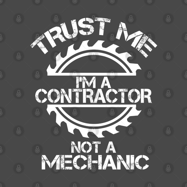 Trust me, I'm a Contractor, not a Mechanic, design with sawblade by Blended Designs