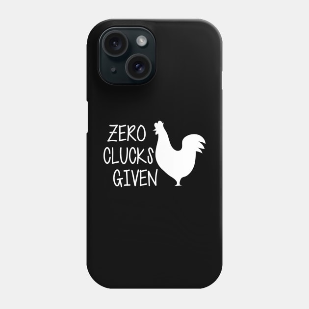 Zero Clucks Given Phone Case by KC Happy Shop
