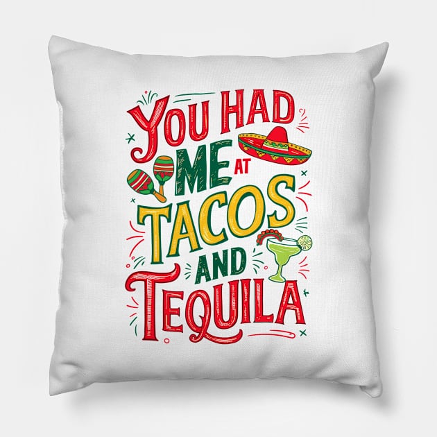 You Had Me at Tacos and Tequila Funny Quote Pillow by Indigo Lake