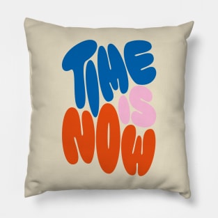 TIME IS NOW Pillow