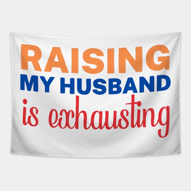 raising my husband is exhausting Tapestry by Vortex.Merch