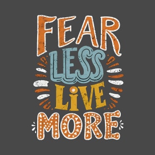 Fear Less Live More 02 T-Shirt