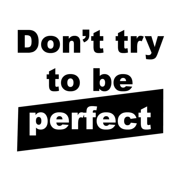 Don't try to be perfect by Nezumi1998