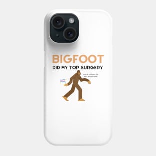 bigfoot did my top surgery Phone Case