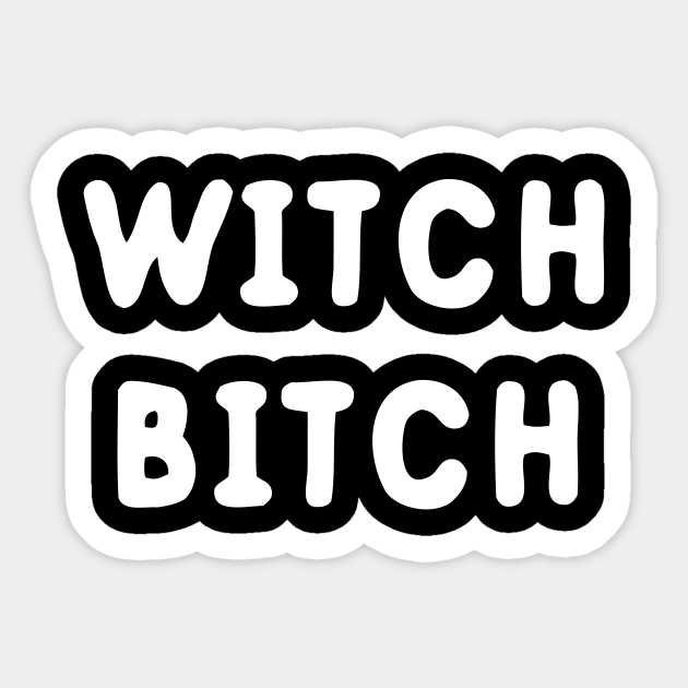 Witch Bitch - Witch Bitch - Sticker